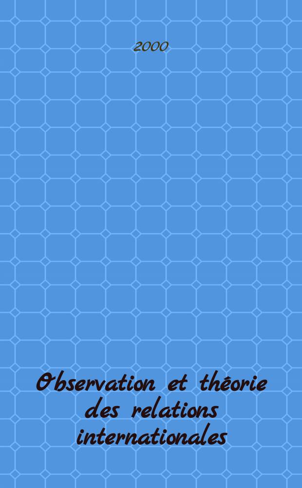 Observation et théorie des relations internationales : Travaux et recherches de l'IFRI