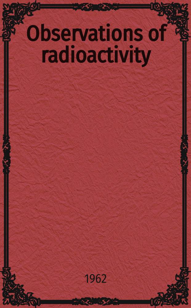 Observations of radioactivity : Publ. by the Finnish meteorological office. №1 : For thr years 1960 and 1961