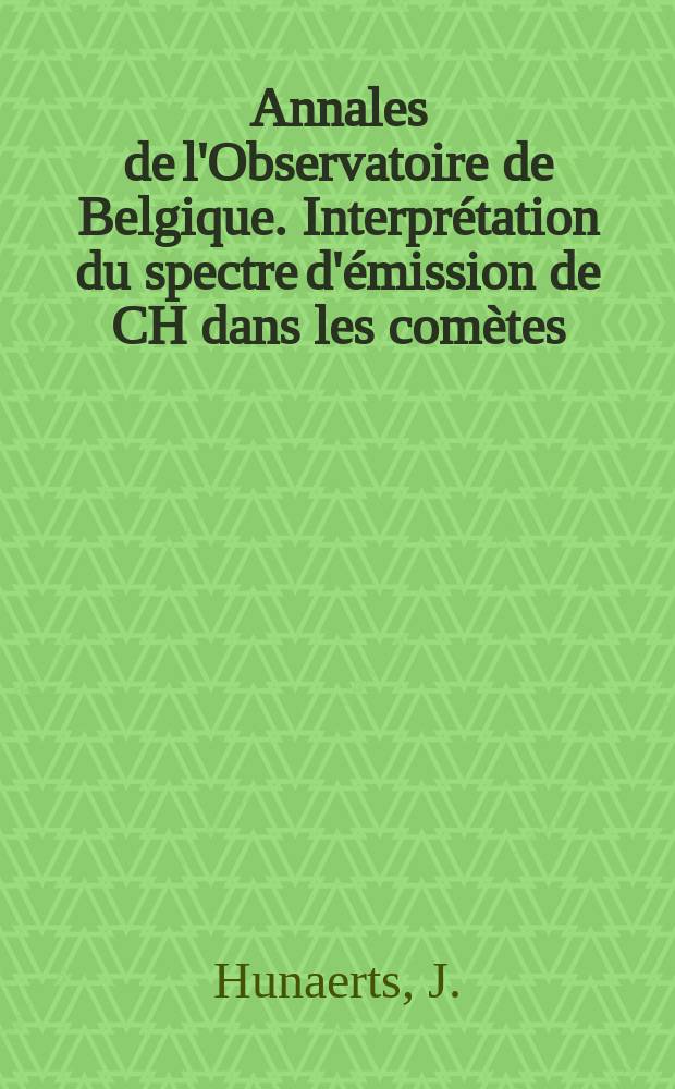 Annales de l'Observatoire de Belgique. Interprétation du spectre d'émission de CH dans les comètes