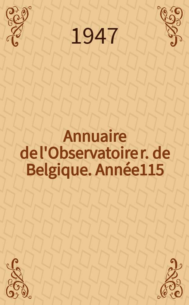 Annuaire de l'Observatoire r. de Belgique. Année115 : 1948