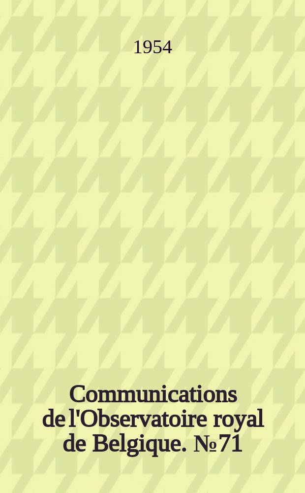 Communications de l'Observatoire royal de Belgique. №71 : Premières realisation de l'I.R.S.A.C. en géophysique