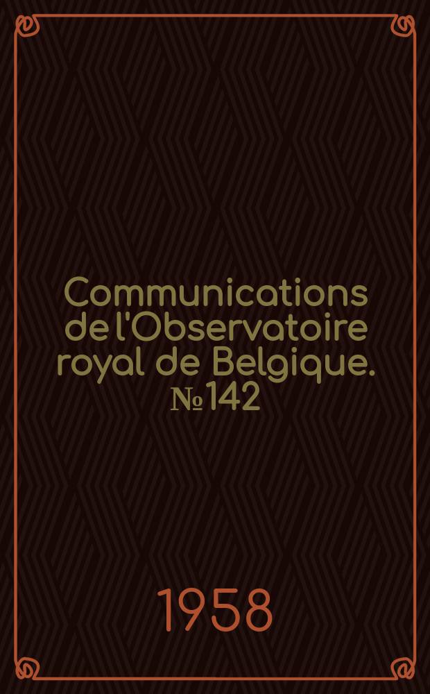 Communications de l'Observatoire royal de Belgique. № 142 : Deuxième colloque international de la Commission d CSAGI pour l'étude des marées terresttres (Munich 21 - 26 juillet 1958)