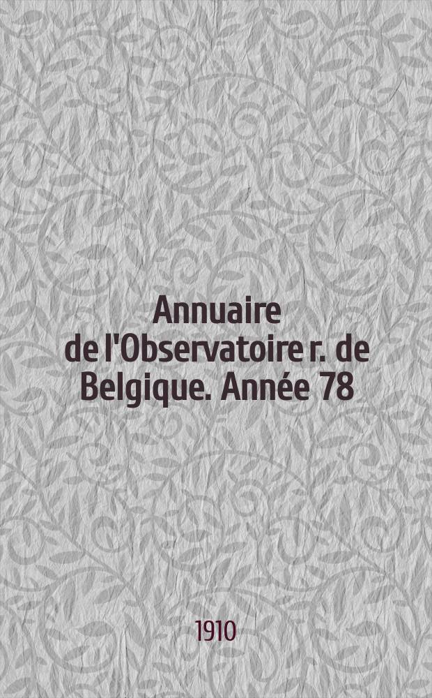 Annuaire de l'Observatoire r. de Belgique. [Année 78] : 1911