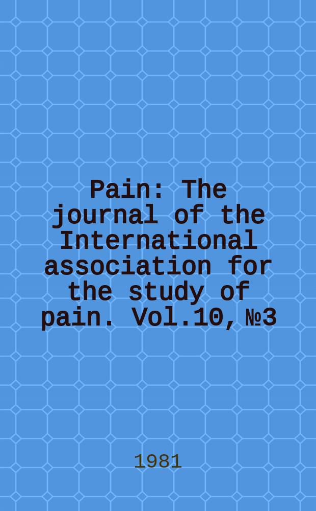 Pain : The journal of the International association for the study of pain. Vol.10, №3