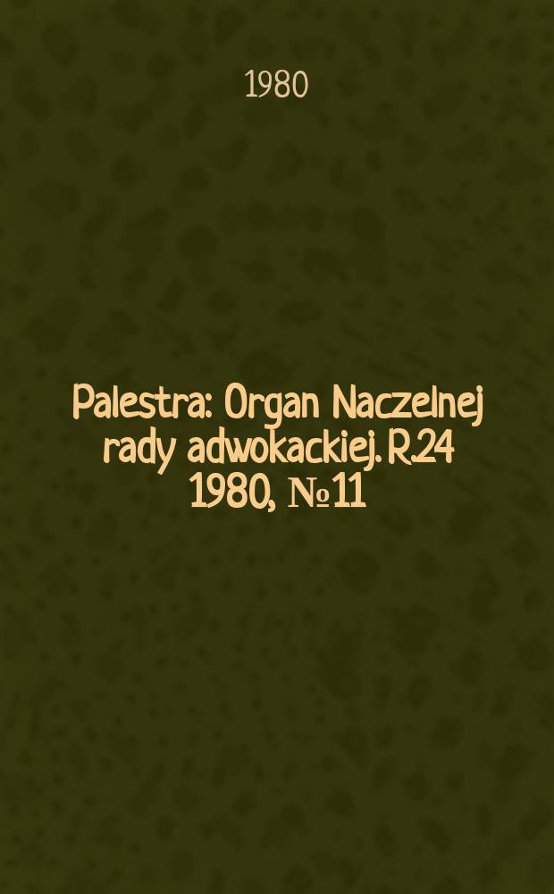 Palestra : Organ Naczelnej rady adwokackiej. R.24 1980, №11/12(275/276)