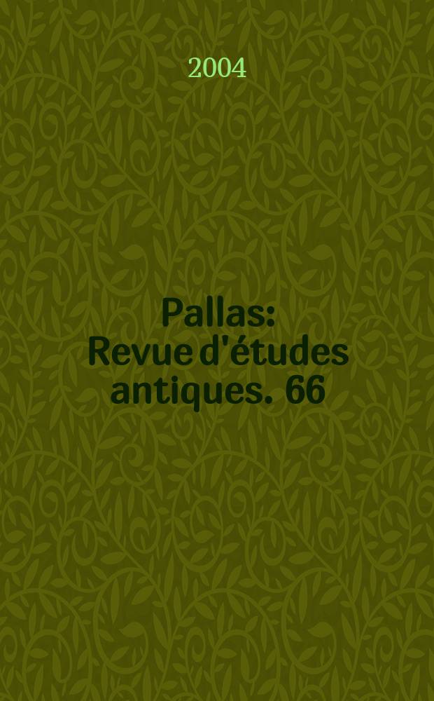 Pallas : Revue d'&eacute;tudes antiques. 66
