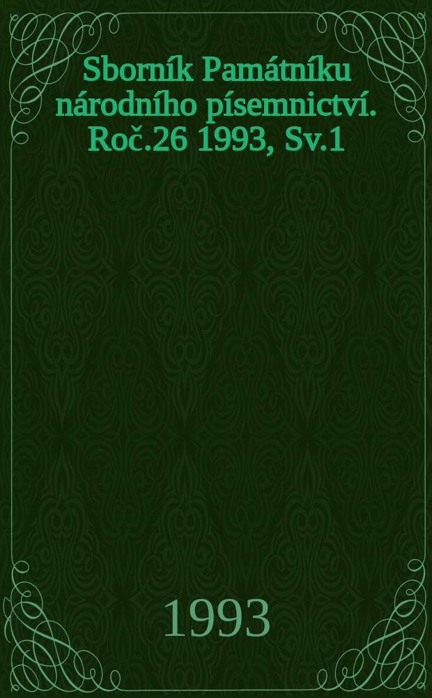 Sborn&iacute;k Pam&aacute;tn&iacute;ku n&aacute;rodn&iacute;ho p&iacute;semnictv&iacute;. Roč.26 1993, Sv.1 : (Průvodce po fondech liter&aacute;rn&iacute;ho archivu PNP)