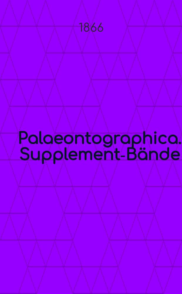 Palaeontographica. Supplement-Bände