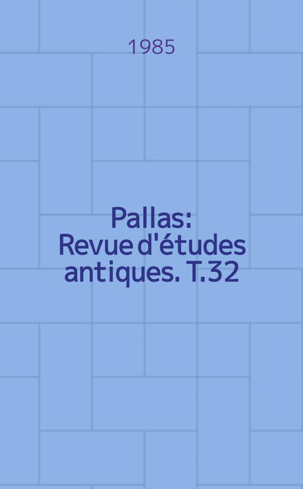 Pallas : Revue d'études antiques. T.32 : La Femme dans l'antiquité grecque