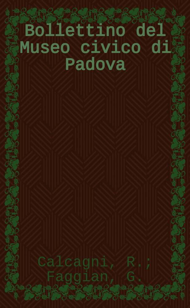Bollettino del Museo civico di Padova : Rivista Padovana di arte antica e moderna numismatica araldica storia e letteratura diretta da Alessandro Prosdocimi. Annata59 1970, №2 : Indici 1898 - 1970