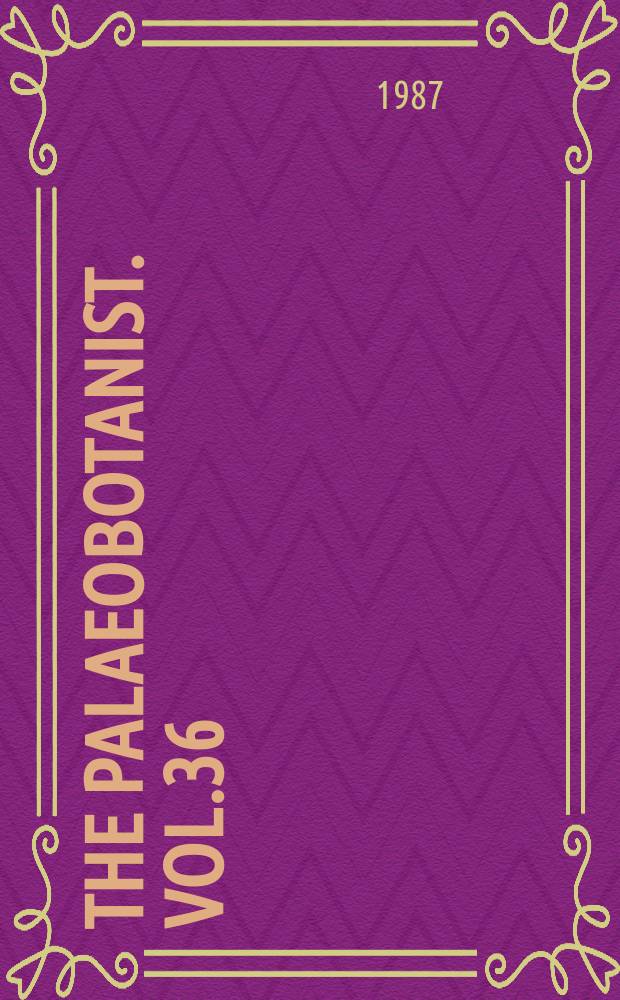 The Palaeobotanist. Vol.36 : Concepts, limits and extension of the Indian Gondwana