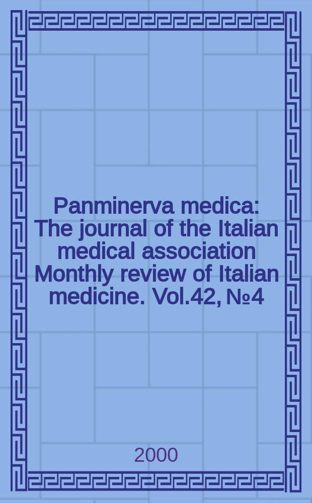 Panminerva medica : The journal of the Italian medical association Monthly review of Italian medicine. Vol.42, №4