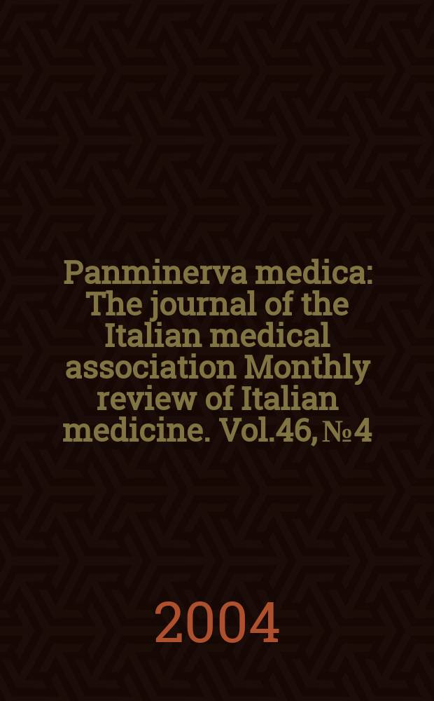 Panminerva medica : The journal of the Italian medical association Monthly review of Italian medicine. Vol.46, №4