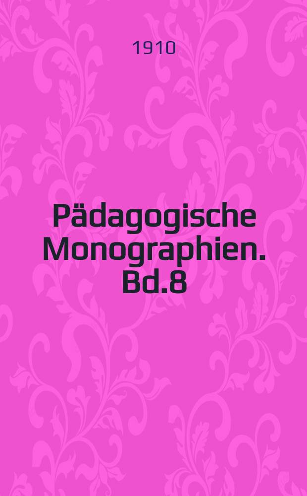 Pädagogische Monographien. Bd.8 : Moralische Erziehung