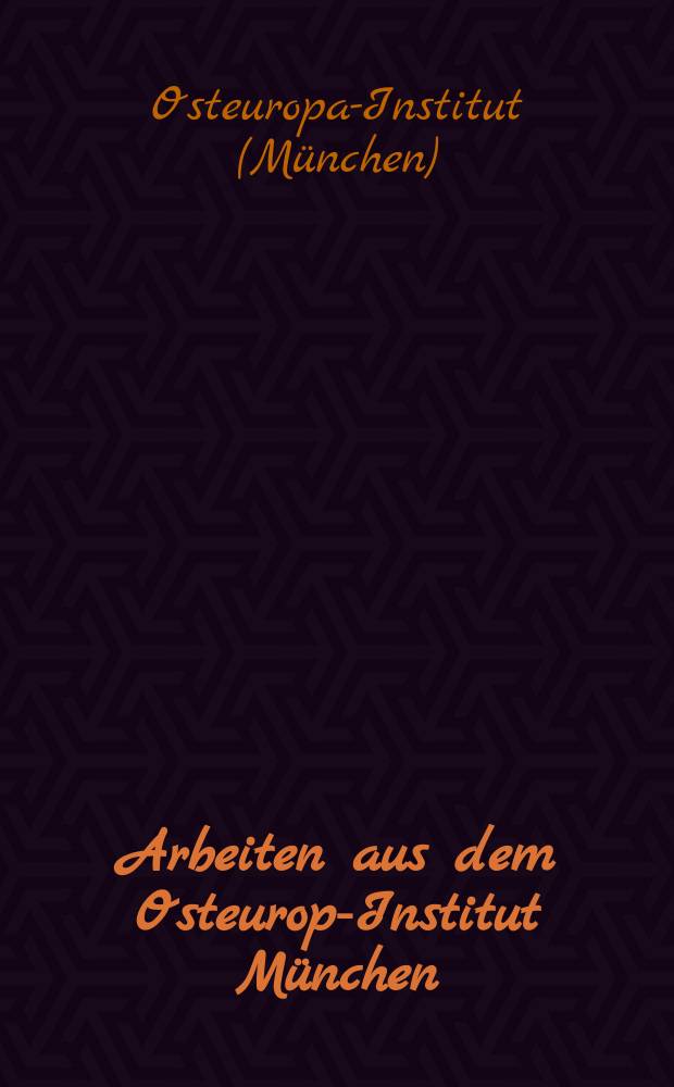 Arbeiten aus dem Osteuropa- Institut M&uuml;nchen : Working papers