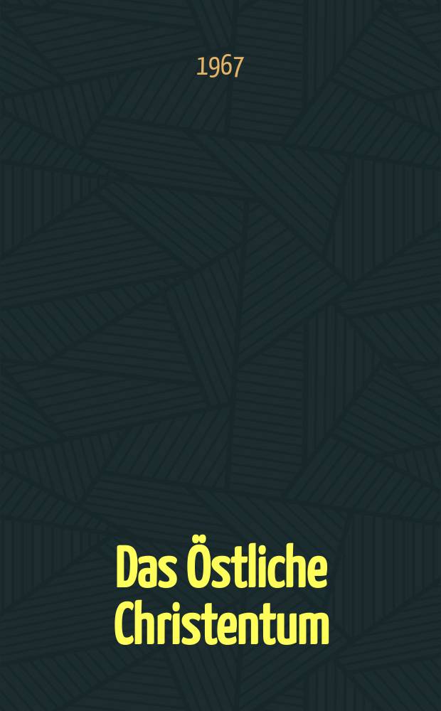 Das Östliche Christentum : Abhandlungen in Auftrage der Arbeitsgemeinschaft der deutschen Augustinerordensprovinz zum Studium der Ostkirche . Würzburg. Offenbarung, Gnade und Kirche ...