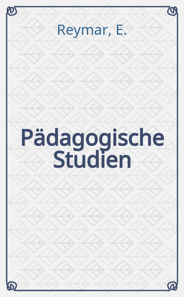 P&auml;dagogische Studien : Abhandlungen Vortr&auml;ge etc. f&uuml;r Erziehung und Unterricht. R. 14, H.6(162) : Nachtr&auml;ge zum litterarischen Wegweiser f&uuml;r P&auml;dagogen Nachtrag i-V