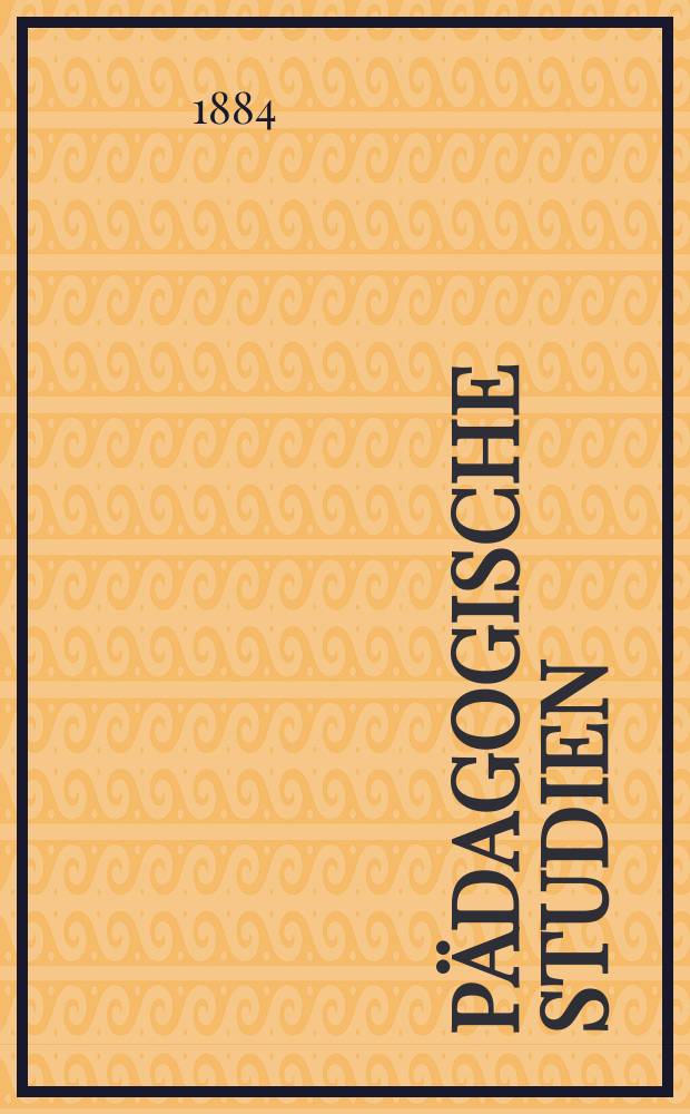 Pädagogische Studien : Abhandlungen Vorträge etc. für Erziehung und Unterricht. Reige 7 H.9/10(81/82)