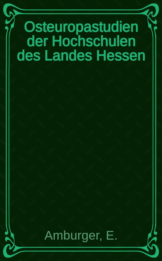 Osteuropastudien der Hochschulen des Landes Hessen : Hrsg. vom Zentrum für kontinentale Agrar- und Wirtschaftsforschung der Justus Liebig- Univ. ... Bd.42 : Die Anwerbung ausländischer Fachkräfte ...