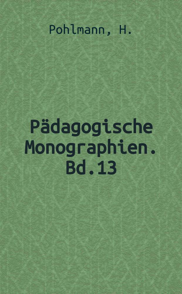 Pädagogische Monographien. Bd.13 : Beitrag zur Psychologie des Schulkindes ...