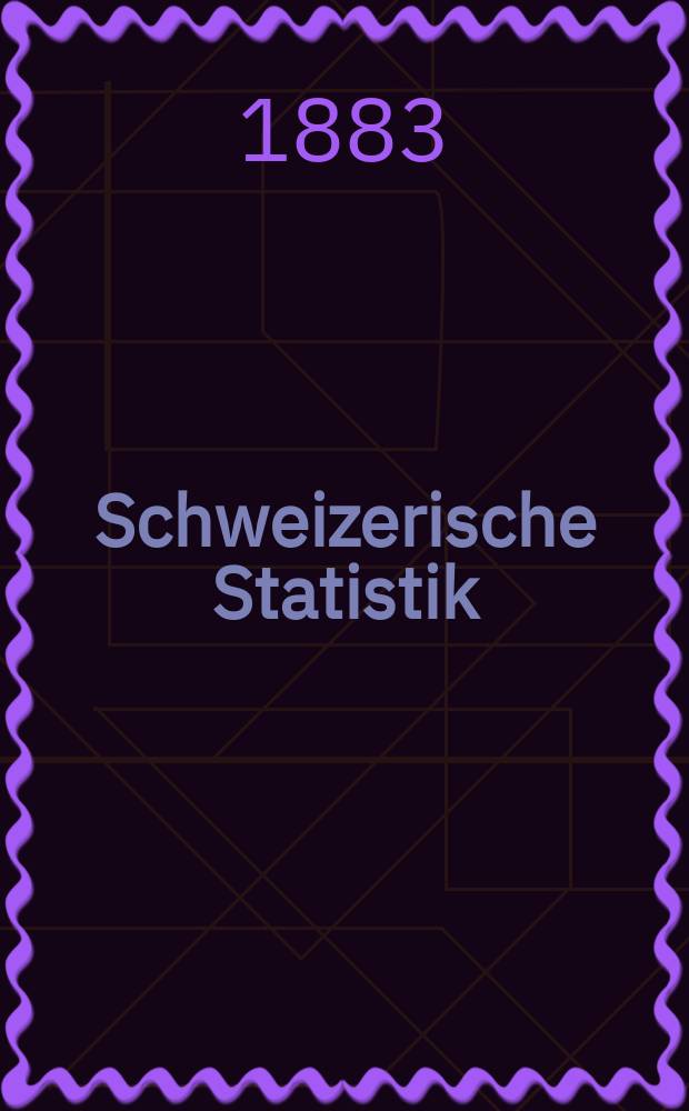 Schweizerische Statistik : Hrsg. vom Statist. Bureau des eidg. Dep. des Innern. 54