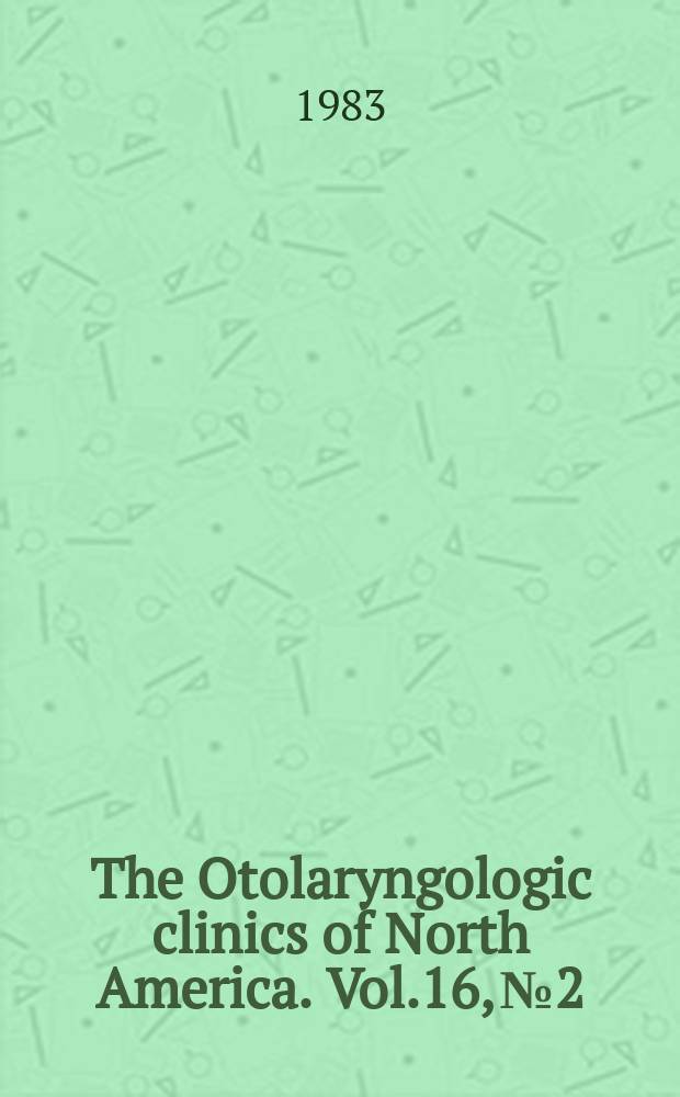 The Otolaryngologic clinics of North America. Vol.16, №2 : Symposium on reconstruction in head and neck surgery