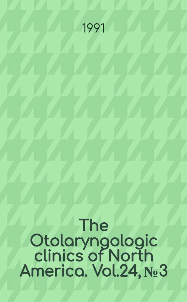 The Otolaryngologic clinics of North America. Vol.24, №3 : Management of facial nerve disorders