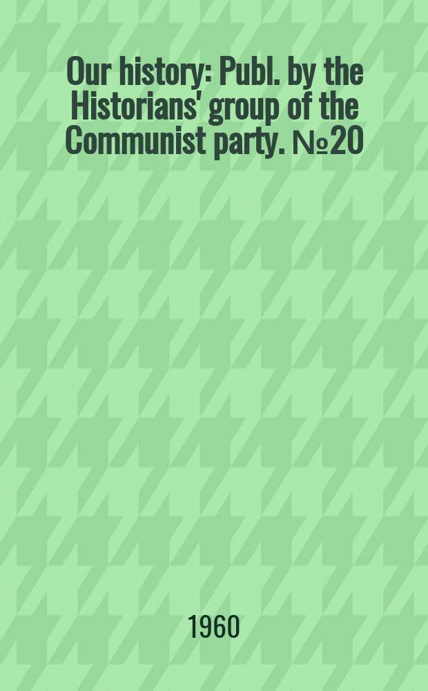 Our history : Publ. by the Historians' group of the Communist party. №20 : The comm. people 1688-1800