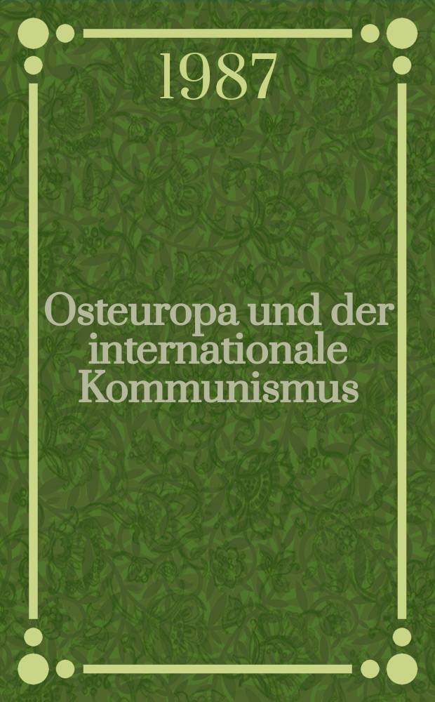 Osteuropa und der internationale Kommunismus : Schr.-R. des Bundesinst. f&uuml;r ostwiss. u. intern. Studien