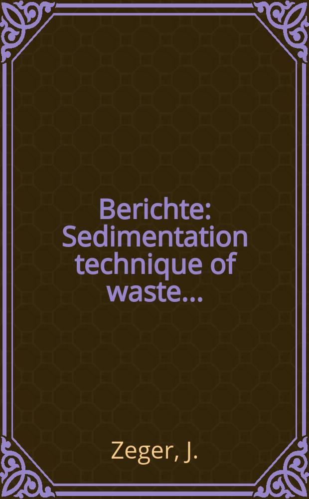 Berichte : Sedimentation technique of waste...