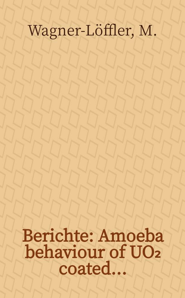 Berichte : Amoeba behaviour of UO₂ coated...