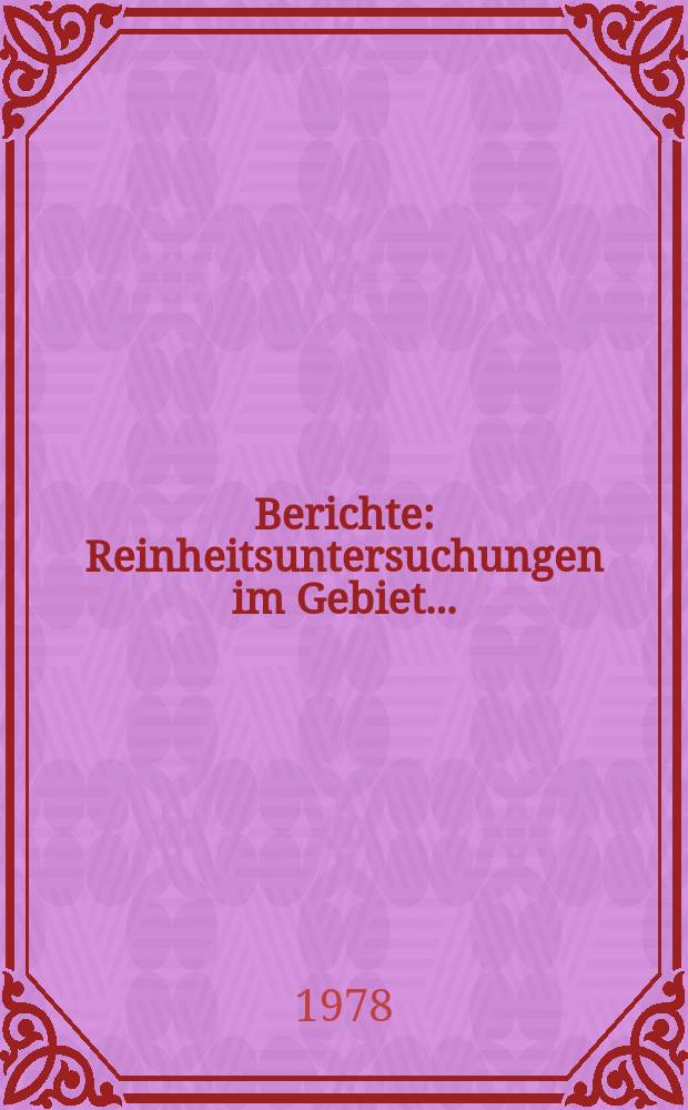 Berichte : Reinheitsuntersuchungen im Gebiet...