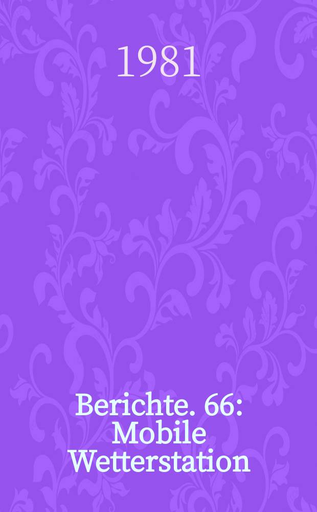 Berichte. 66 : Mobile Wetterstation