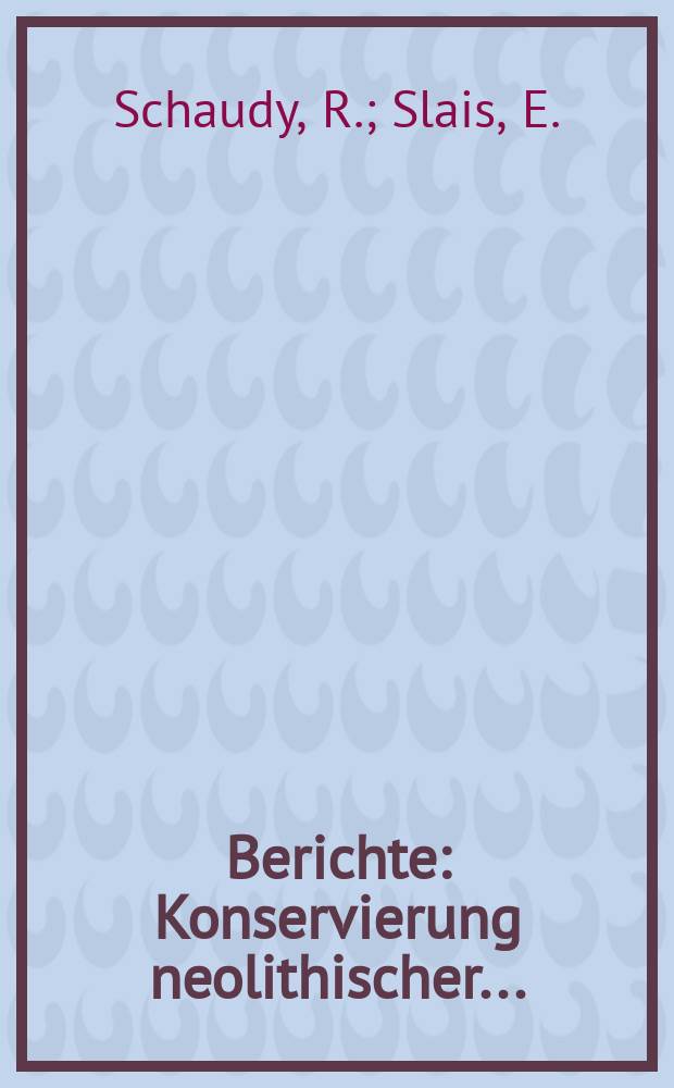 Berichte : Konservierung neolithischer...