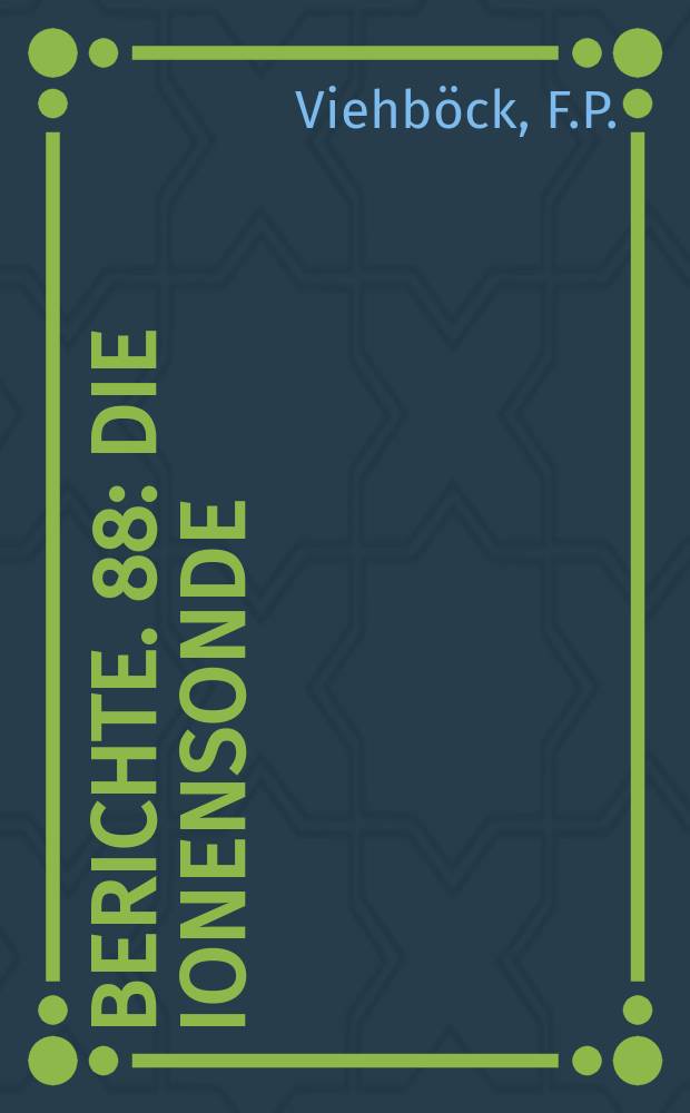 Berichte. 88 : Die Ionensonde