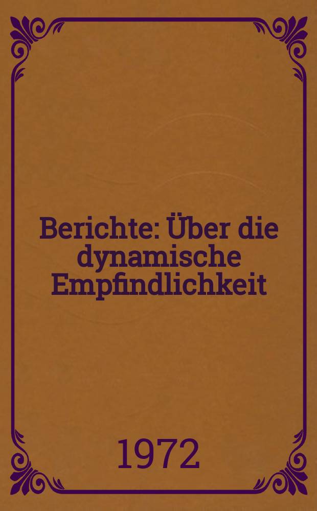 Berichte : Über die dynamische Empfindlichkeit