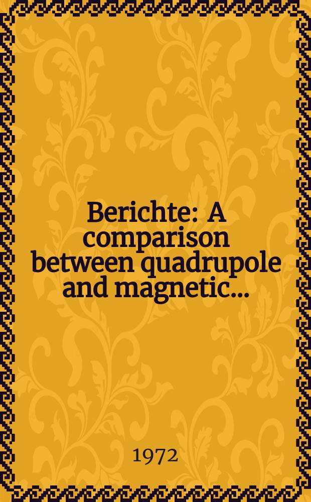 Berichte : A comparison between quadrupole and magnetic...
