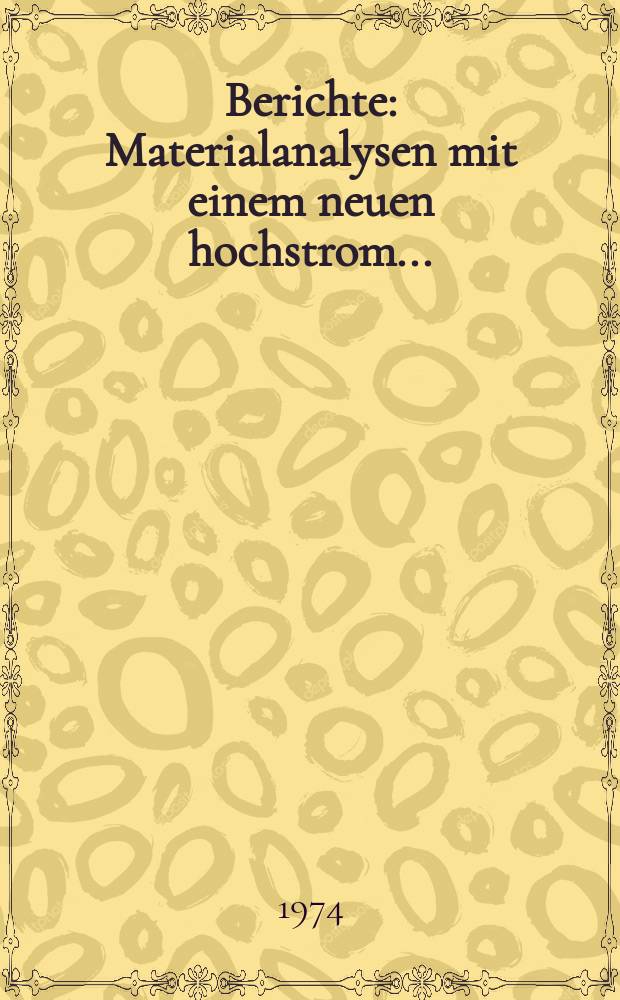 Berichte : Materialanalysen mit einem neuen hochstrom...