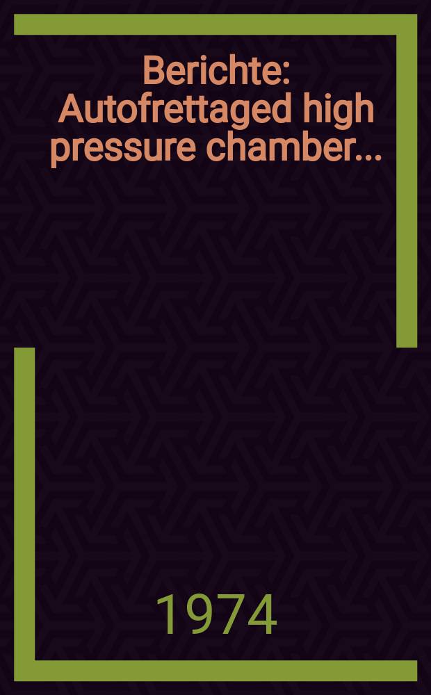 Berichte : Autofrettaged high pressure chamber...