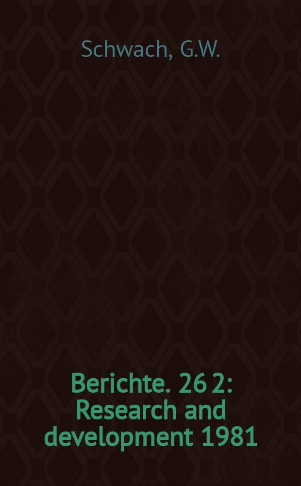 Berichte. 26[2] : Research and development 1981