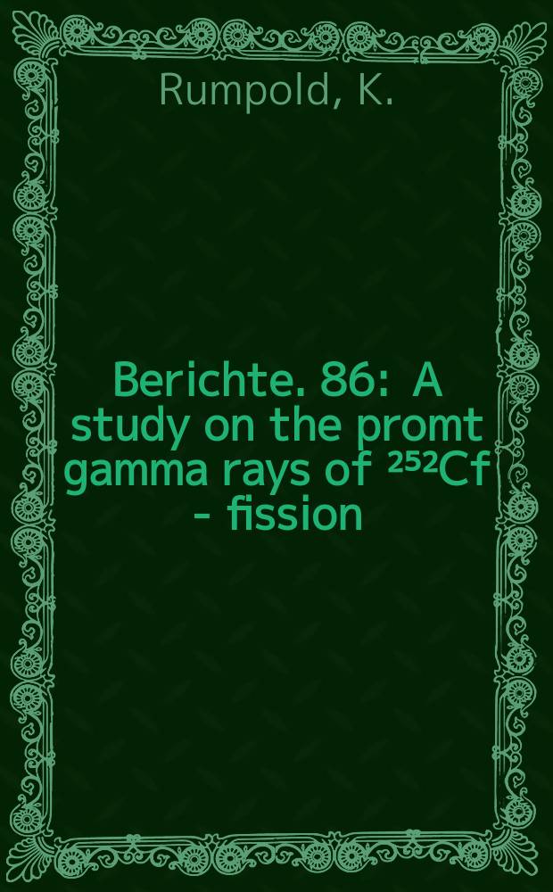 Berichte. 86 : A study on the promt gamma rays of ²⁵²Cf - fission
