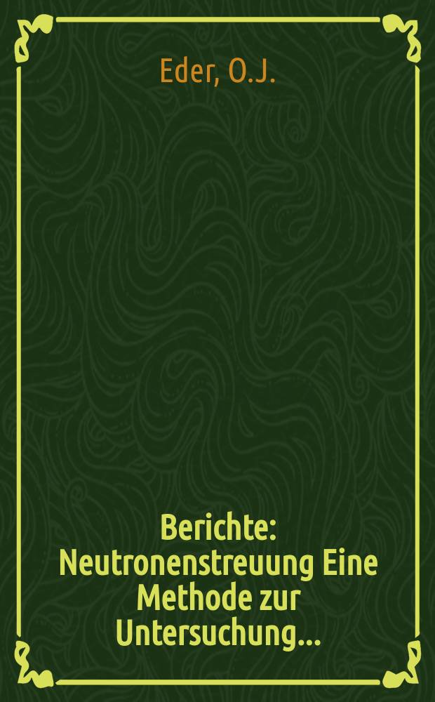 Berichte : Neutronenstreuung Eine Methode zur Untersuchung...