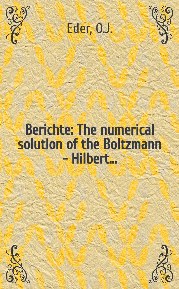 Berichte : The numerical solution of the Boltzmann - Hilbert...
