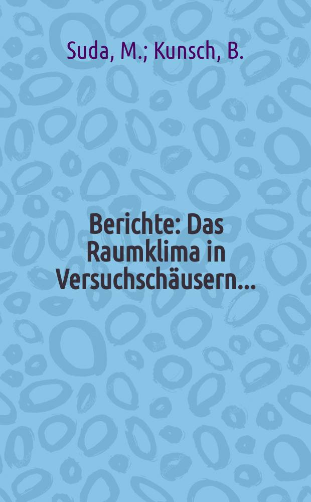 Berichte : Das Raumklima in Versuchschäusern...