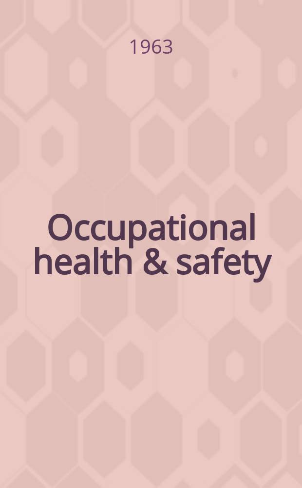 Occupational health & safety : The international journal of occupational health & safety formerly Industrial medicine & surgery. Vol.32, №11 : Feature issue