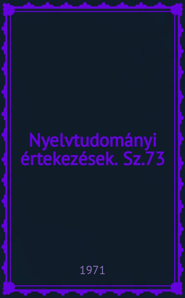 Nyelvtudományi értekezések. Sz.73 : Egy kétéves gyermek nyelvi rendszere
