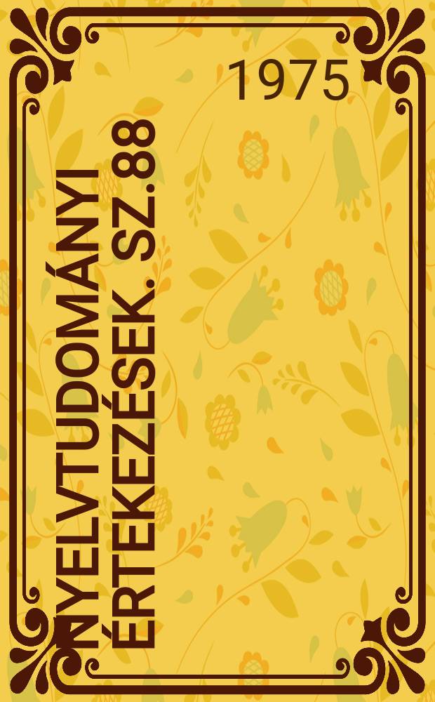 Nyelvtudom&aacute;nyi &eacute;rtekez&eacute;sek. Sz.88 : Szavak &eacute;s sz&oacute;l&aacute;sok