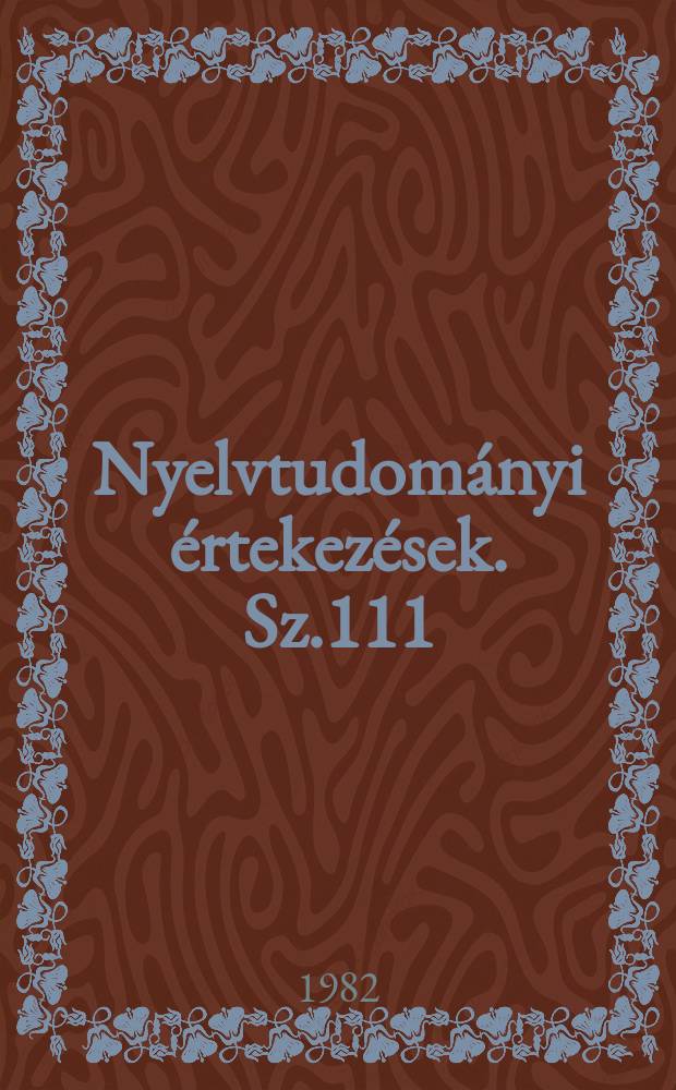 Nyelvtudományi értekezések. Sz.111 : A magyar hangtörténet es helyesirástörténet...