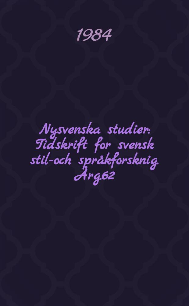 Nysvenska studier : Tidskrift for svensk stil-och språkforsknig. Årg.62 : 1982