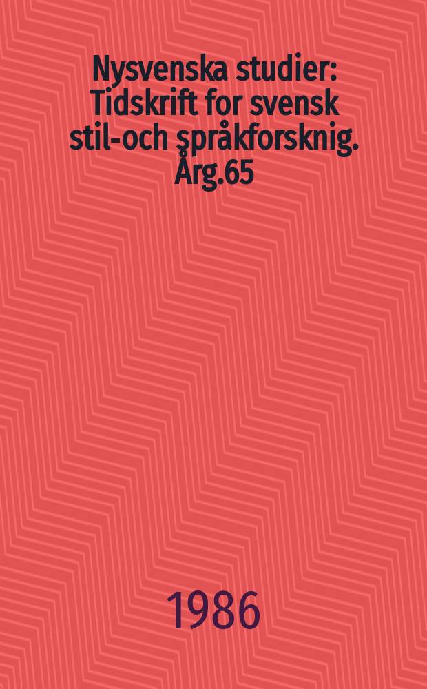 Nysvenska studier : Tidskrift for svensk stil-och språkforsknig. [Årg.65] : 1985